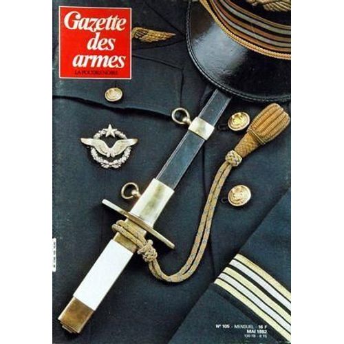 Gazette Des Armes N 105 Du 01/05/1982 - Le Poignard De L'armee De L'air Par Stiot - L'arc De Cavalerie Par Lorain - Le Systeme Valmet 412 Par Cadiou - Un Fusil Bouche-Trou  -   L'u.S. 17 Par Lorain - Agnes De Noblet - 3 Jours A Saint-Germain-En-L...
