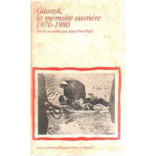 Gdansk La Memoire Ouvriere 1970 -1980 de Jean-Yves Potel