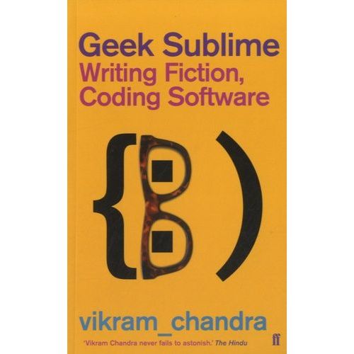 Geek Sublime - Writing Fiction, Coding Software   de Chandra Vikram  Format Broch 