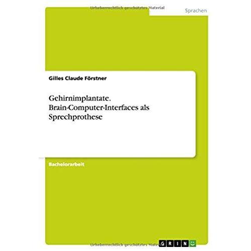 Gehirnimplantate. Brain-Computer-Interfaces Als Sprechprothese   de Gilles Claude Frstner  Format Broch 