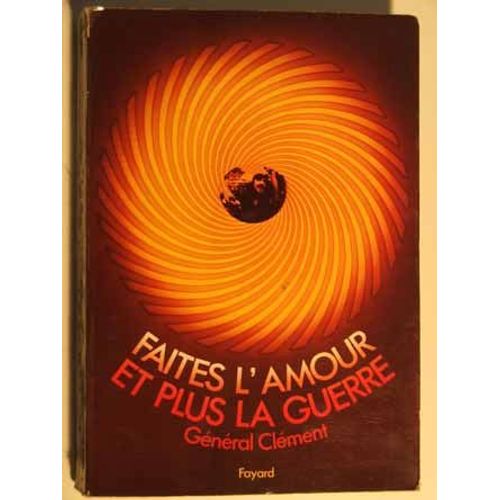 Faites L' Amour Et Plus La Guerre   de General Clement