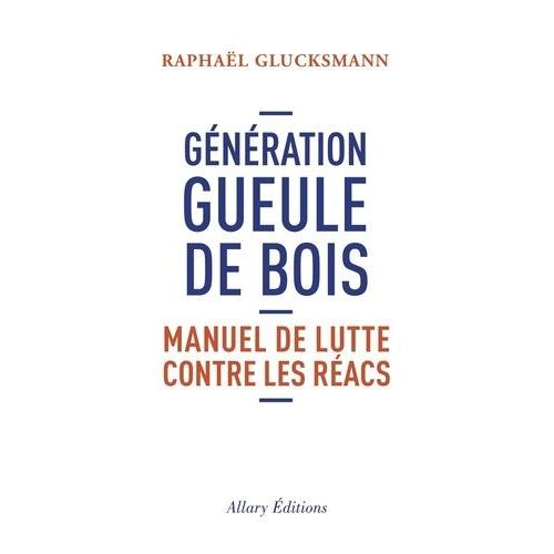 Gnration Gueule De Bois - Manuel De Lutte Contre Les Racs    Format Broch 
