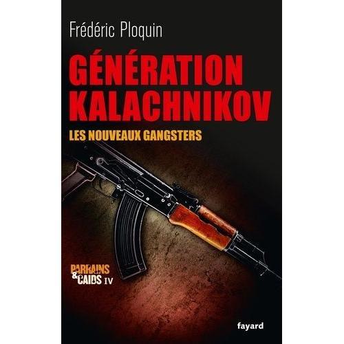 Parrains Et Cads - Tome 4, Gnration Kalachnikov, Les Nouveaux Gangsters   de Ploquin Frdric  Format Broch 