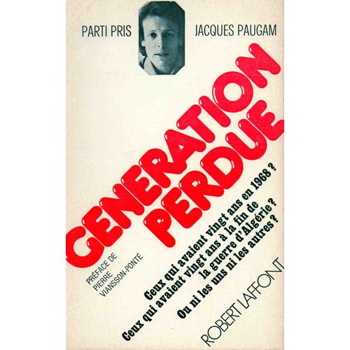 Gnration Perdue - Ceux Qui Avaient 20 Ans En 1968 ? - Ceux Qui Avient 20 Ans  La Fin De La Guerre D'algrie Ou Ni Les Uns Ni Les Autres ?   de jacques paugam 
