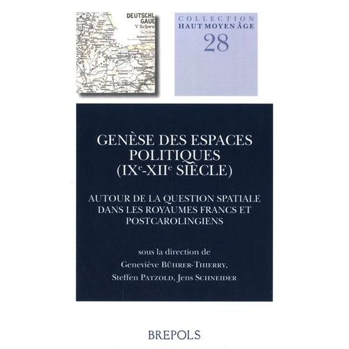 Gense Des Espaces Politiques (Ixe-Xiie Sicle) - Autour De La Question Spatiale Dans Les Royaumes Francs Et Post-Carolingiens   de Bhrer-Thierry Genevive  Format Broch 