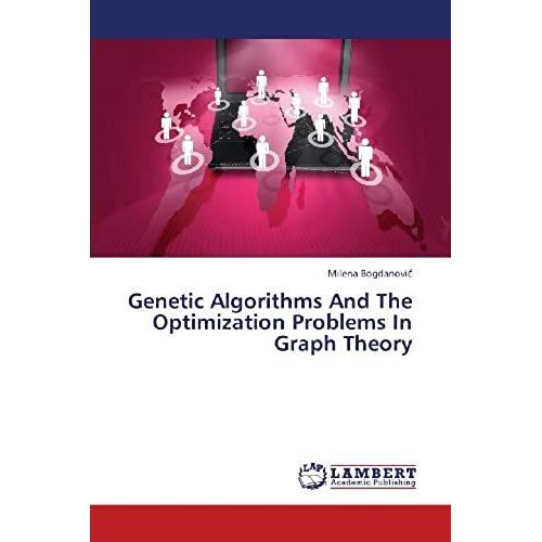 Genetic Algorithms And The Optimization Problems In Graph Theory   de Bogdanovi  Format Broch 