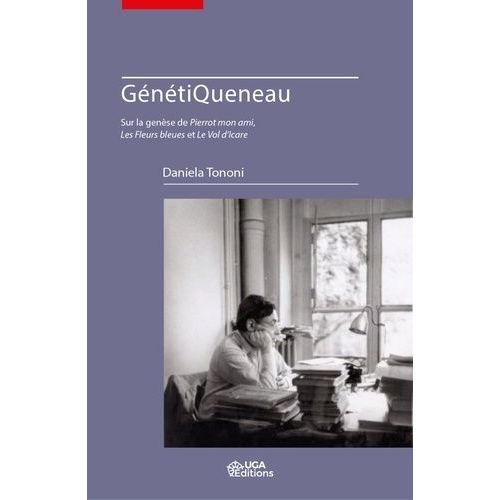 Gntiqueneau - Sur La Gense De Pierrot Mon Ami, Les Fleurs Bleues Et Le Vol D'icare   de Tononi Daniela  Format Beau livre 