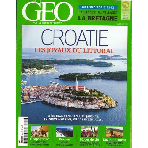 Geo 2012 (N400)  Croatie Les Joyaux Du Littoral. La France Des Villages La Bretagne