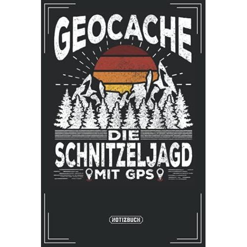 Geocache Die Schnitzeljagd Mit Gps: Tolles Geocaching Notizbuch Um Schne Momente Von Deinem Geocache Oder Gedanken Festzuhalten. Ein Schnes Geschenk Fr Geocacher Oder Nachtcacher.   de Winter Publishing, M.  Format Broch 