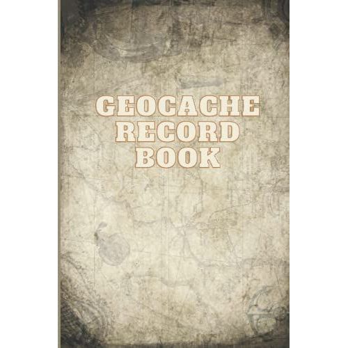 Geocache Record Book: Geocaching Trip Record Book |Log Book For Geocache Enthusiasts | Journal To Record Your Geocache Activities   de Engeldinger, Ron  Format Broch 
