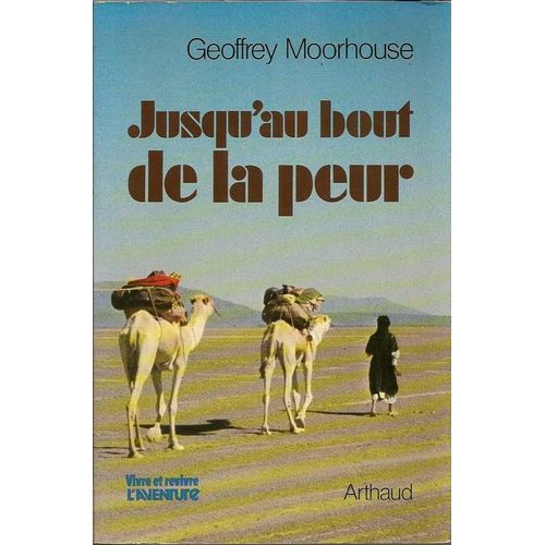 Jusqu'au Bout De La Peur   de geoffrey moorhouse
