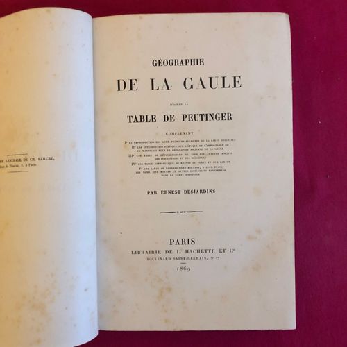 Gographie De La Gaule D'aprs La Table De Peutinger E. Desjardins Hachette 1869   de Ernest Desjardins 