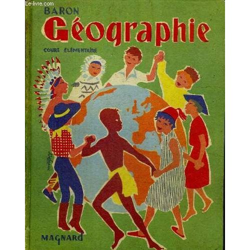 Geographie - Initiation A L'observation Et A La Comprehension Des Grands Faits Geographiques - Cours Elementaire - 1re Et 2e Annee - Programmes De Juillet 1957   de e baron