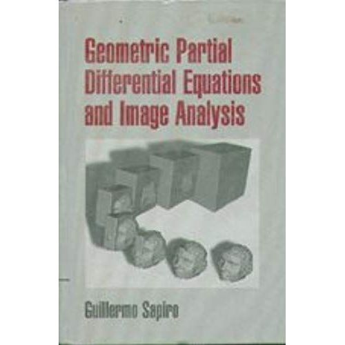 Geometric Partial Differential Equations And Image Analysis   de Guillermo Sapiro  Format Broch 