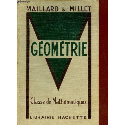 Gomtrie Avec 693 Exercices Et Problmes Classe De Mathmatiques - Programmes Du 27 Juin 1945 - Enseignement Du Second Degr.   de Maillard Roland & Millet Albert 