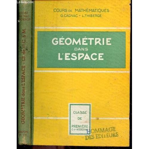 Geometrie Dans L Espace - Cours Complet De Mathematiques - Classes De 1ere C Et Moderne- Avec Figures Et Nombreux Exercices Et Problemes   