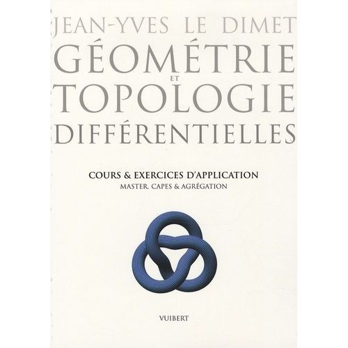 Gomtrie Et Topologie Diffrentielles - Cours Et Exercices D'application, Master, Capes & Agrgation   de Le Dimet Jean-Yves  Format Broch 