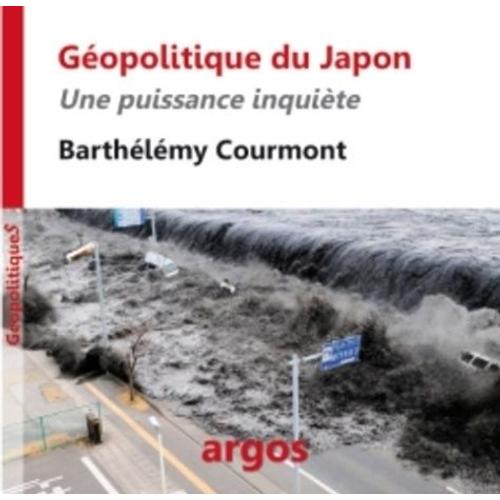 Gopolitique Du Japon - Une Puissance Inquite   de barthlmy courmont  Format Broch 