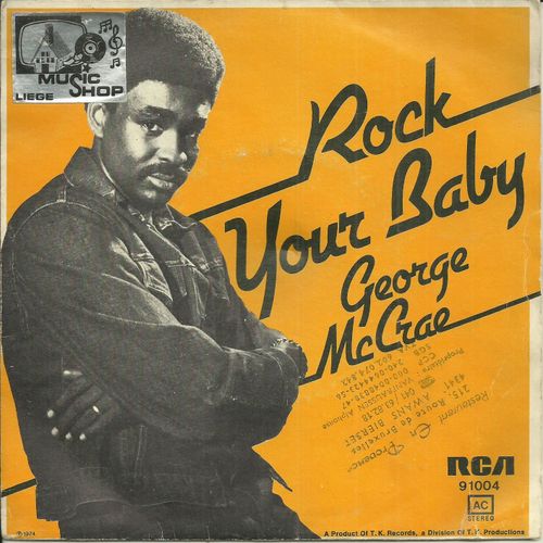 George Mc Crae : Rock Your Baby (H.W. Casey - R. Finch) 3'14 / Rock Your Baby Pt. 2 (H.W. Casey - R. Finch) 2'05 - 