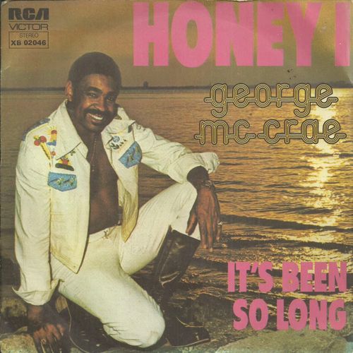 George Mccrae Mc Crae : It's Been So Long (H.W. Casey - Richard Finch) 2'35 / Honey ! (I'll Live My Life For You) (H.W. Casey - R. Finch) 3'40 - 
