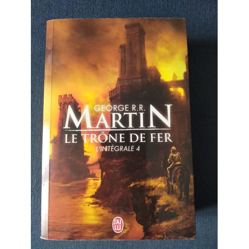 George R.R. Martin Le Trne De Fer. L Intgral 4   
