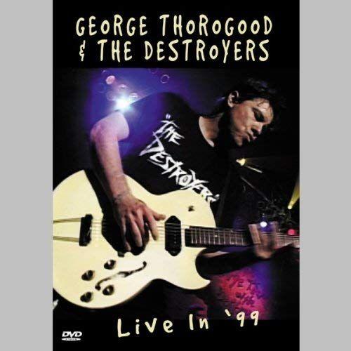 George Thorogood & The Destroyers - Live In '99 [Dvd] de Unknown