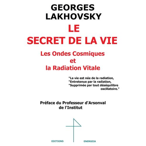 Georges Lakhovsky Le Secret De La Vie   de Georges Lakhovsky  Format Broch 