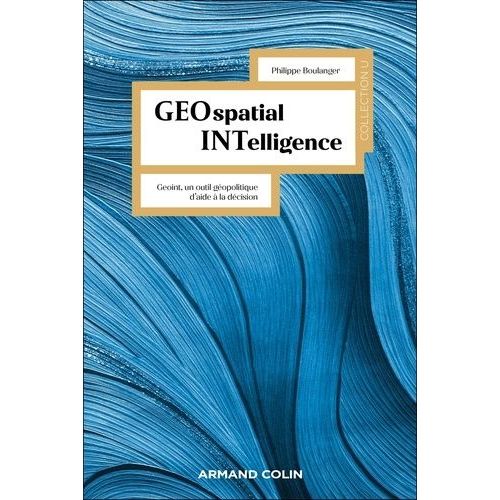 Geospatial Intelligence - Geoint, Un Outil Gopolitique D'aide  La Dcision    Format Beau livre 