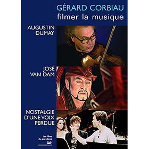 Grard Corbiau - Filmer La Musique - Augustin Dumay + Jos Van Dam + Nostalgie D'une Voix Perdue de Grard Corbiau