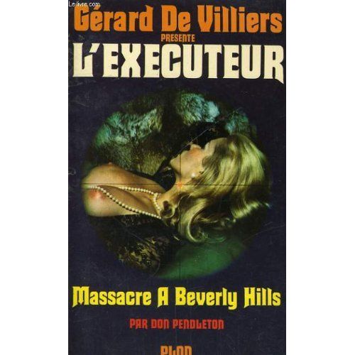 Grard De Villiers Prsente L'excuteur. Massacre  Beverly Hills   de Don PENDLETON  Format Reli 