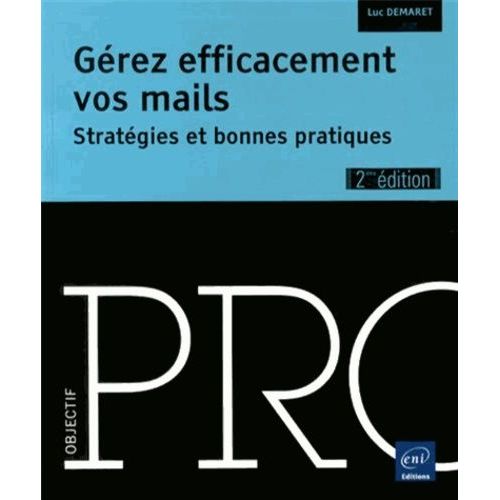 Grez Efficacement Vos Mails - Stratgies Et Bonnes Pratiques    Format Broch 