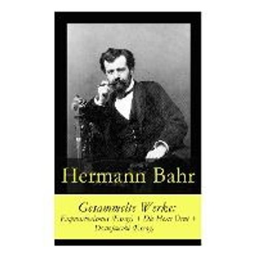 Gesammelte Werke: Expressionismus (Essay) + Die Hexe Drut + Dostojewski (Essay)   de Hermann Bahr  Format Broch 