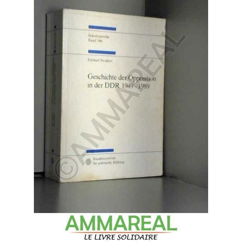 Geschichte Der Opposition In Der Ddr 1949-1989 (Schriftenreihe)   de Ehrhart Neubert  Format Poche 