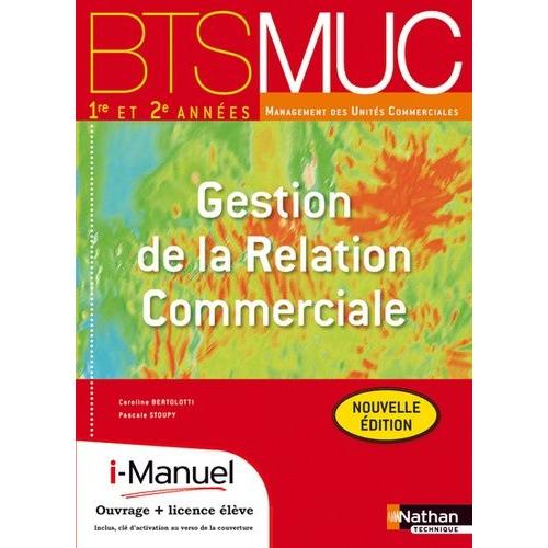 Gestion De La Relation Commerciale Bts Muc 1e Et 2e Anne   de Stoupy Pascale  Format Broch 