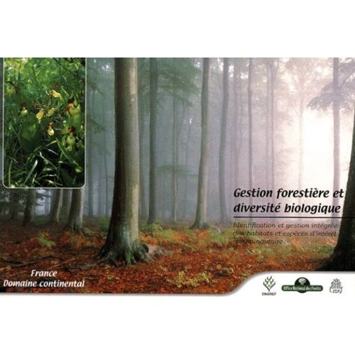 Gestion Forestire Et Diversit Biologique - Identification Et Gestion Intgre Des Habitats Et Espces D'intrt Communautaire, Volume 2, France, Domaine Continental   de Office National des Forts  Format Reli 