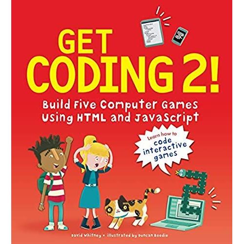 Get Coding 2! Build Five Computer Games Using Html And Javascript    Format Broch 
