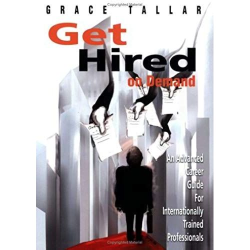 Get Hired On Demand: An Advanced Career Guide For Internationally Trained Professionals   de unknown  Format Broch 