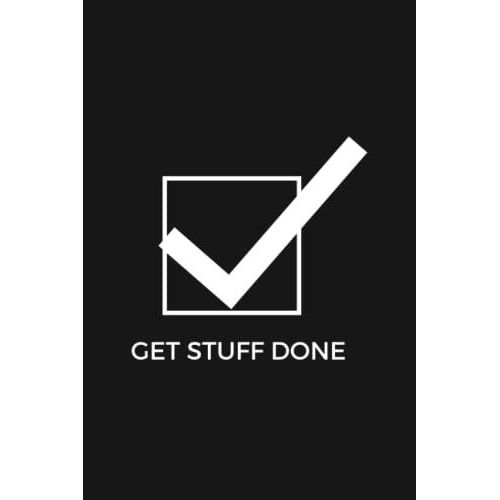 Get Stuff Done Notebook: Daily Checklist Minimalist Planner For Productivity With Priorities And Notes (Daily To-Do List) Undated120 Pages 6x9 Journal   de Planner, Code  Format Broch 