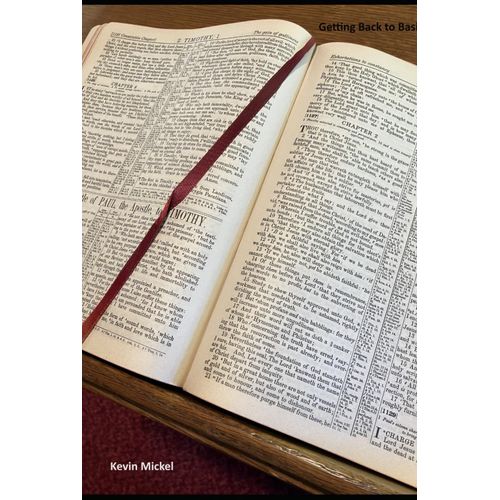 Getting Back To Basics (Sermons And Things By Kevin Mickel)   de Mickel, Kevin  Format Broch 