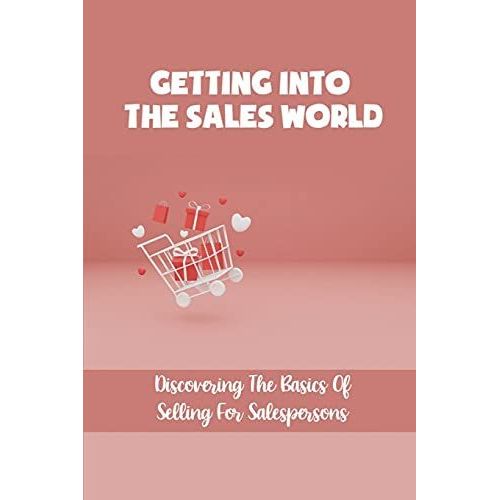 Getting Into The Sales World: Discovering The Basics Of Selling For Salespersons: Product Demos   de Schleibaum, Sherryl  Format Broch 