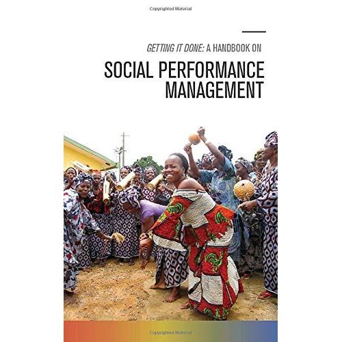 Getting It Done: A Handbook On Social Performance Management: A Handbook For Creating And Implementing Social Performance Management Systems   de Team, MFC  Format Broch 