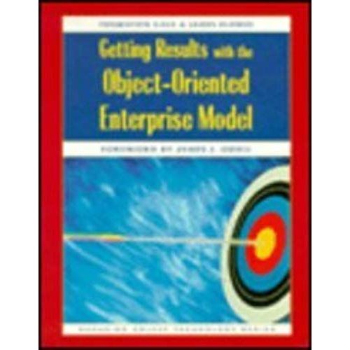 Getting Results With The Object-Oriented Enterprise Model (Sigs: Managing Object Technology)    Format Broch 