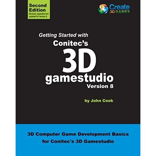 Getting Started With Conitec's 3d Gamestudio Version 8: 3d Computer Game Development Basics For Conitec's 3d Gamestudio   de John Cook  Format Broch 