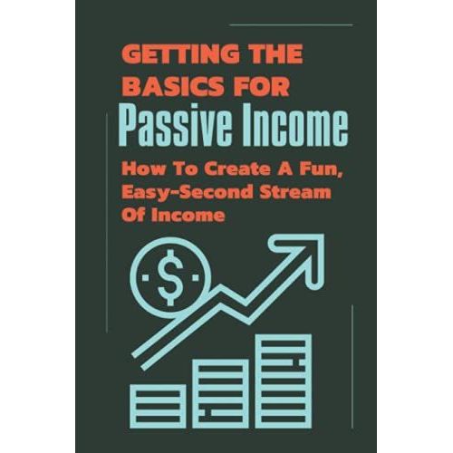 Getting The Basics For Passive Income: How To Create A Fun, Easy-Second Stream Of Income   de Hronek, Roosevelt  Format Broch 