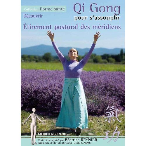 Qi Gong Pour S'assouplir : tirement Postural Des Mridiens de B?Atrice Reynier