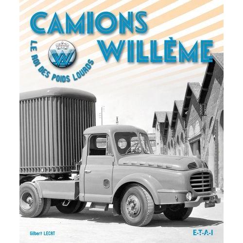 Camions Willme - Le Roi Des Poids Lourds    Format Broch 