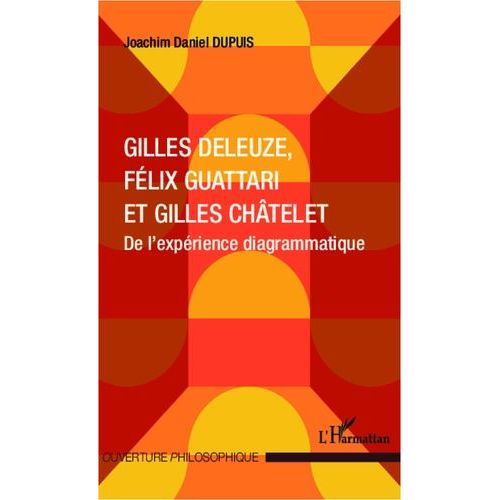 Gilles Deleuze, Flix Guattari Et Gilles Chtelet - De L'exprience Diagrammatique   de Dupuis Joachim Daniel  Format Beau livre 