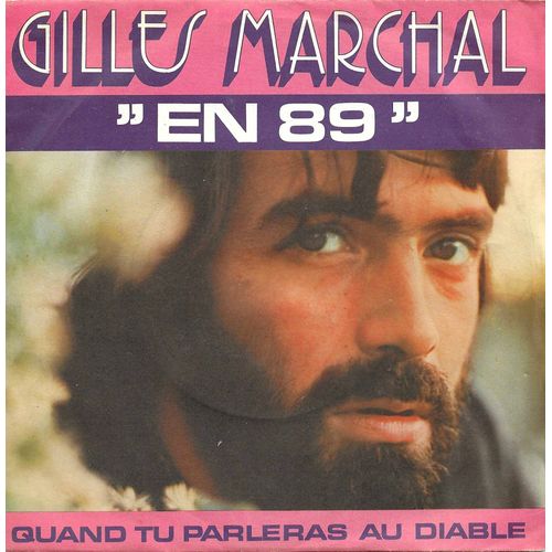 Gilles Marchal (Gilles Pastre) : En 89 (Jean Max Rivire - Charles Orieux) 2'34 / Quand Tu Parleras Au Diable (Yves Dessca - Gilles Marchal) 2'55 - 
