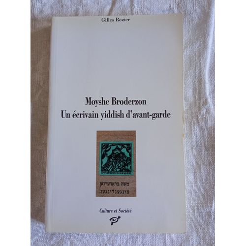 Gilles Rozier. Moyshe Broderzon Un crivain Yiddish D'avant-Garde.   