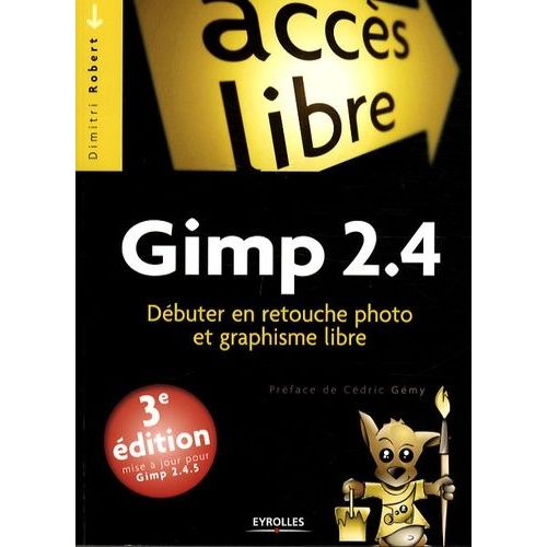 Gimp 2.4 - Dbuter En Retouche Photo Et Graphisme Libre    Format Broch 